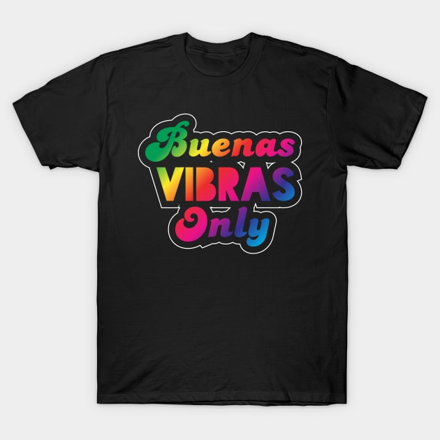 Buenas Vibras Only - Rainbow T-Shirt by verde